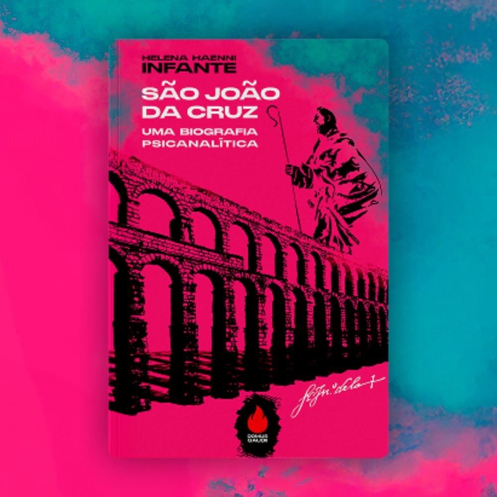São João da Cruz - Uma Biografia Psicanalítica
